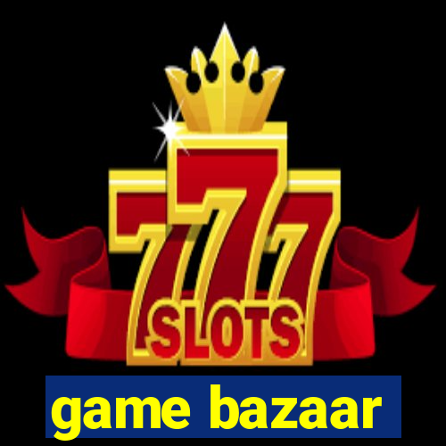 game bazaar